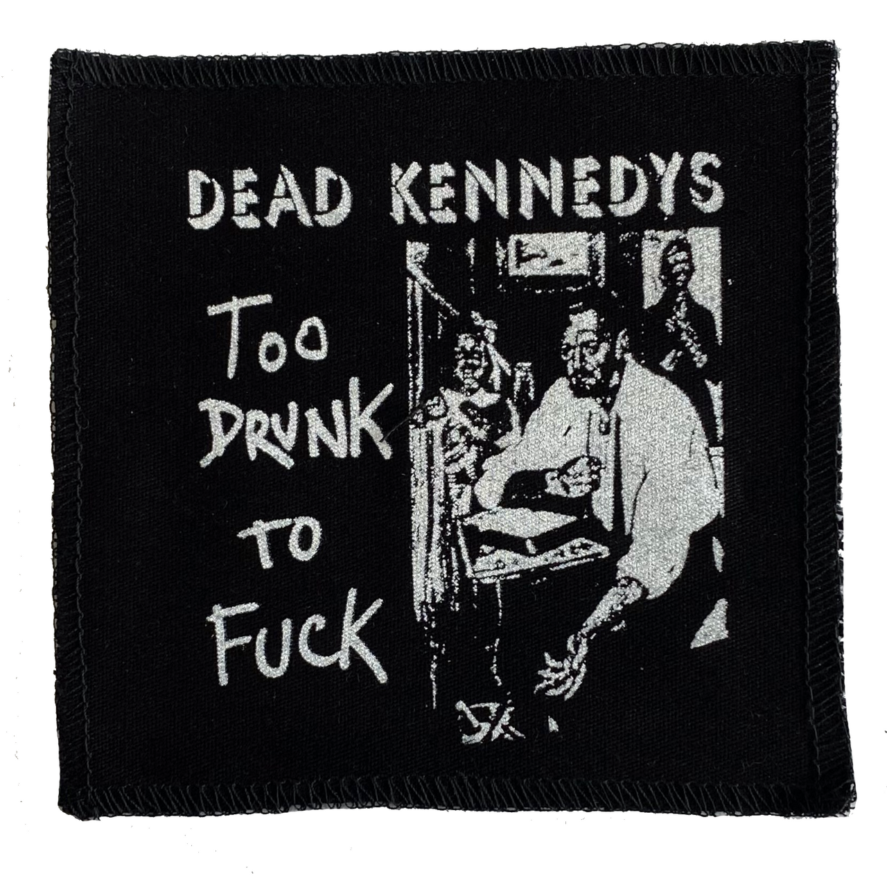 Dead Kennedys Too Drunk Cloth Patch
