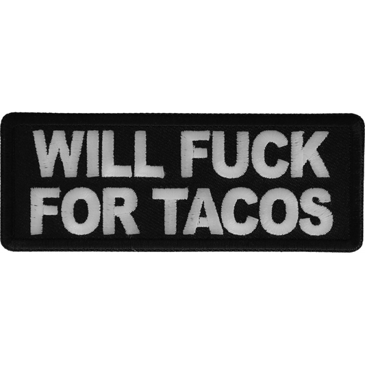 Will Fuck For Tacos Patch