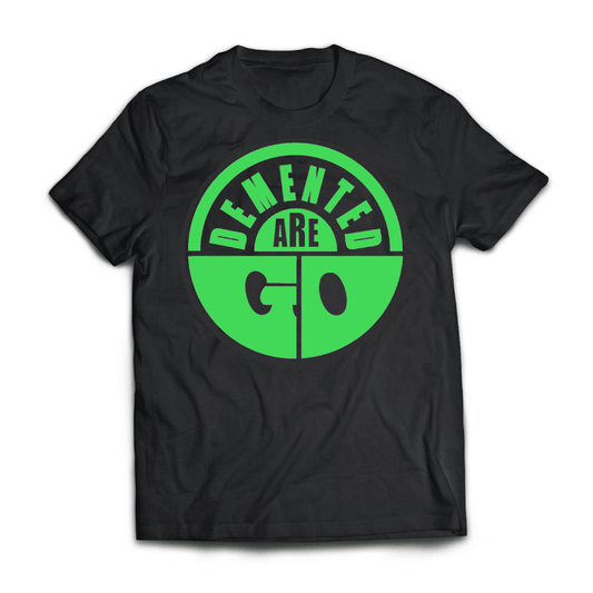 Demented Are Go T-Shirt