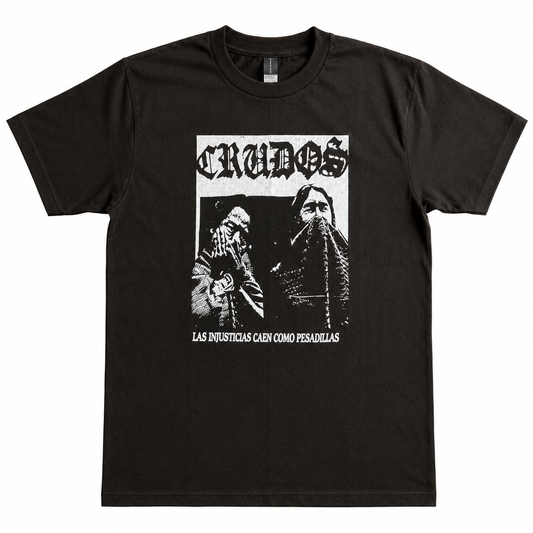Los Crudos Las Injusticias Caen Como Pesadillas T-Shirt