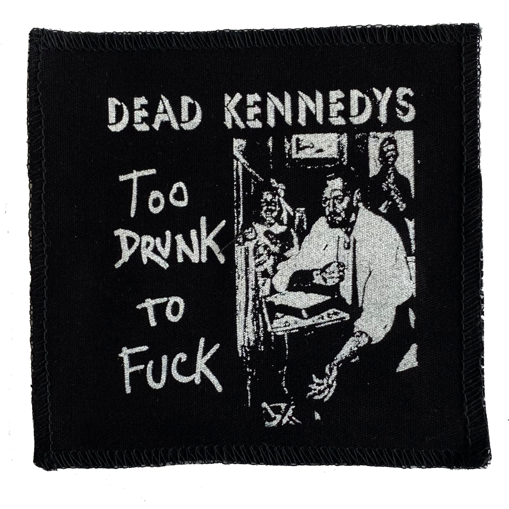 Dead Kennedys Too Drunk Cloth Patch