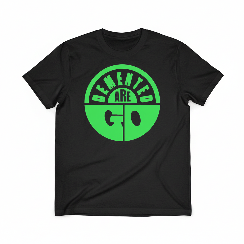 Demented Are Go T-Shirt