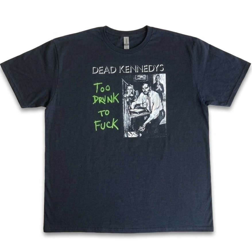 Dead Kennedys Too Drunk To Fuck T-Shirt