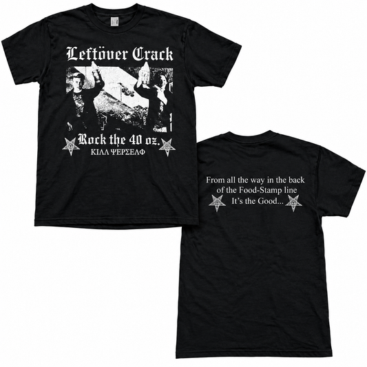 Leftover Crack Rock the 40oz T-Shirt