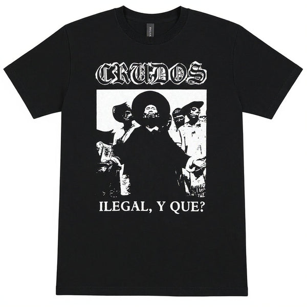 Los Crudos Ilegal y Que T-Shirt