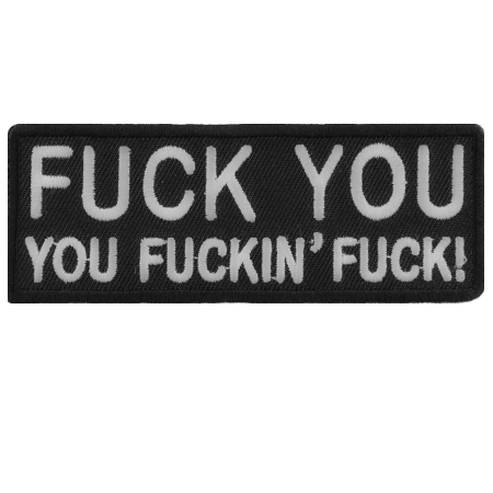 Fuck You You Fucking Fuck Embroidered Patch